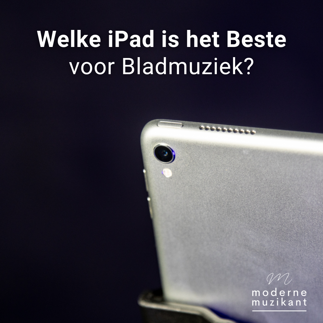 Welke iPad is het beste voor Bladmuziek?